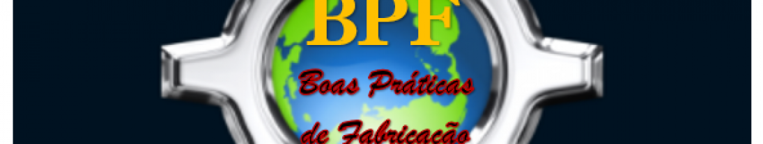 Boas práticas de Fabricação – BPF Boas práticas de Fabricação – BPF